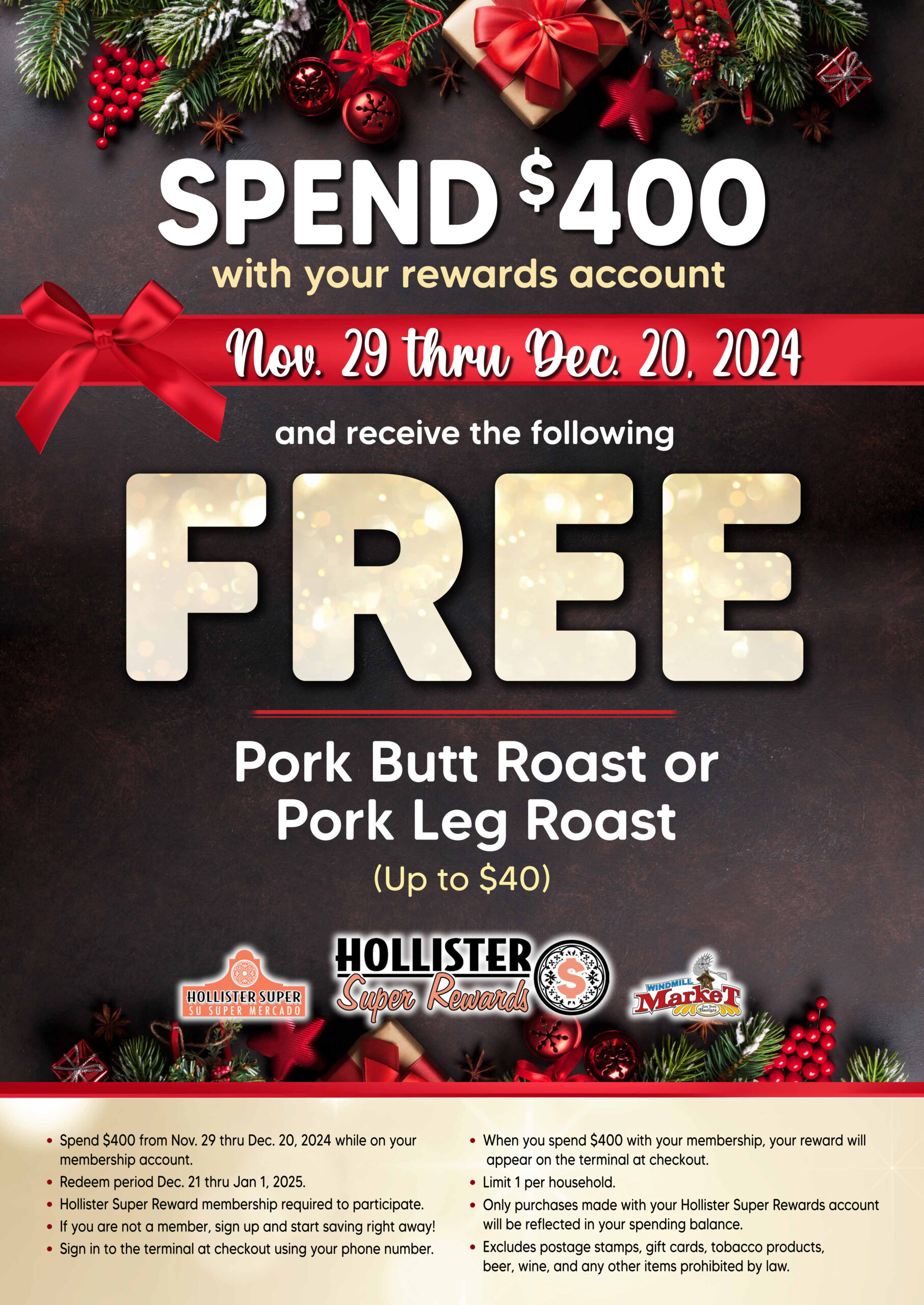 Christmas Promo Spend $400 with your rewards account nov 29 - dec 20th and receive a free pork butt roast or pork lg roast up to $40 